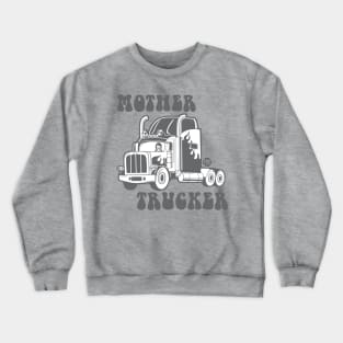 mother trucker Crewneck Sweatshirt